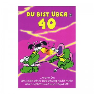 Geburtstagskarte mit Humor "Du bist über 40"